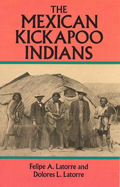 Cover of the book The Mexican Kickapoo Indians by Dolores L. Latorre, Felipe A. Latorre, Dover Publications
