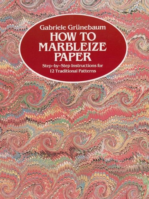 Cover of the book How to Marbleize Paper by Gabriele Grünebaum, Dover Publications