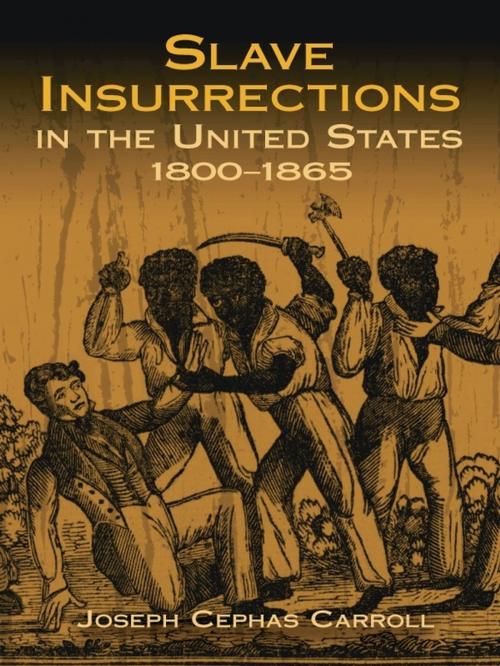 Cover of the book Slave Insurrections in the United States, 1800-1865 by Joseph Cephas Carroll, Dover Publications