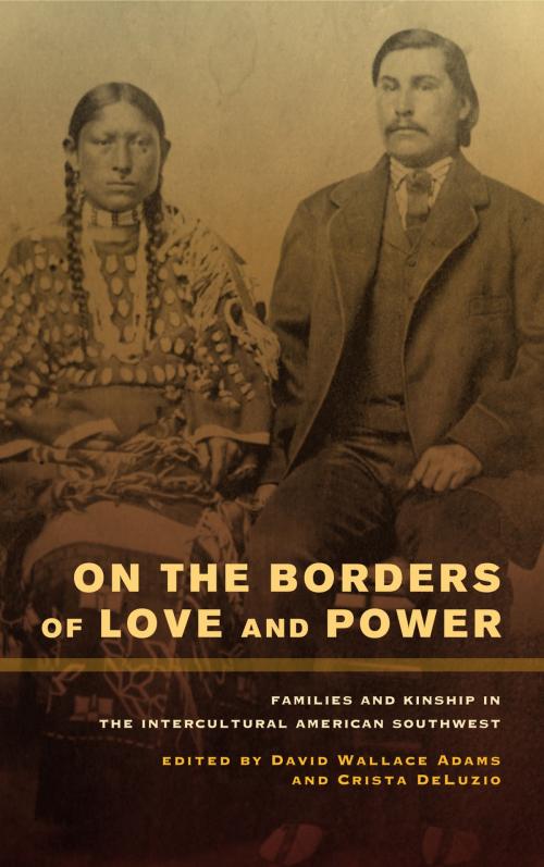 Cover of the book On the Borders of Love and Power by , University of California Press