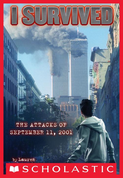 Cover of the book I Survived #6: I Survived the Attacks of September 11th, 2001 by Lauren Tarshis, Scholastic Inc.