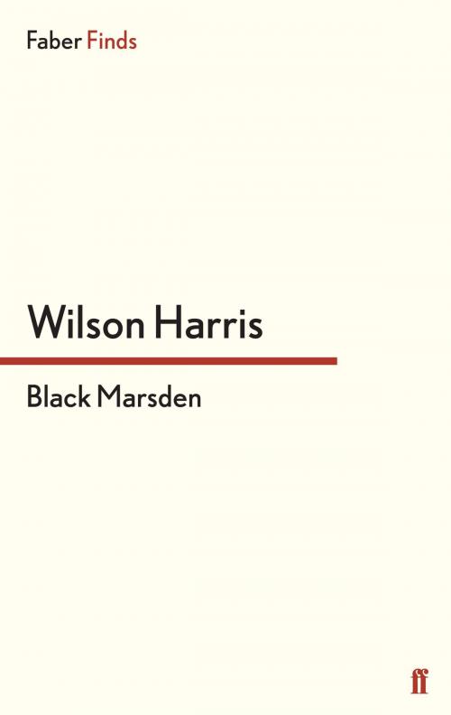 Cover of the book Black Marsden by Wilson Harris, Faber & Faber