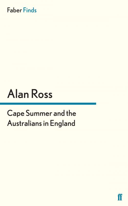 Cover of the book Cape Summer and the Australians in England by Alan Ross, Faber & Faber