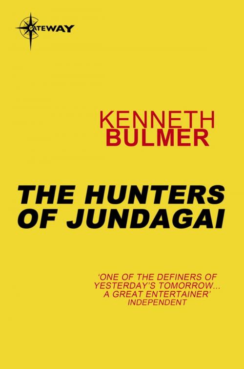 Cover of the book The Hunters of Jundagai by Kenneth Bulmer, Orion Publishing Group