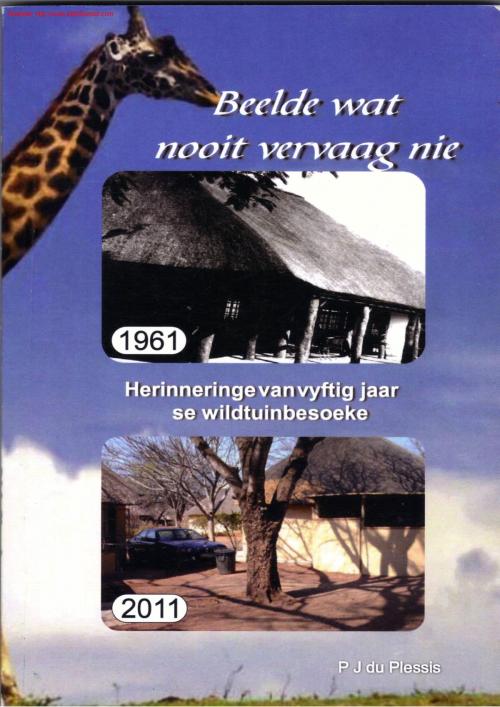 Cover of the book Beelde wat nooit vervaag nie by Piet Du Plessis, Piet Du Plessis