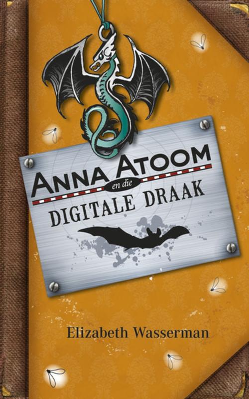 Cover of the book Anna Atoom en die digitale draak by Elizabeth Wasserman, Tafelberg