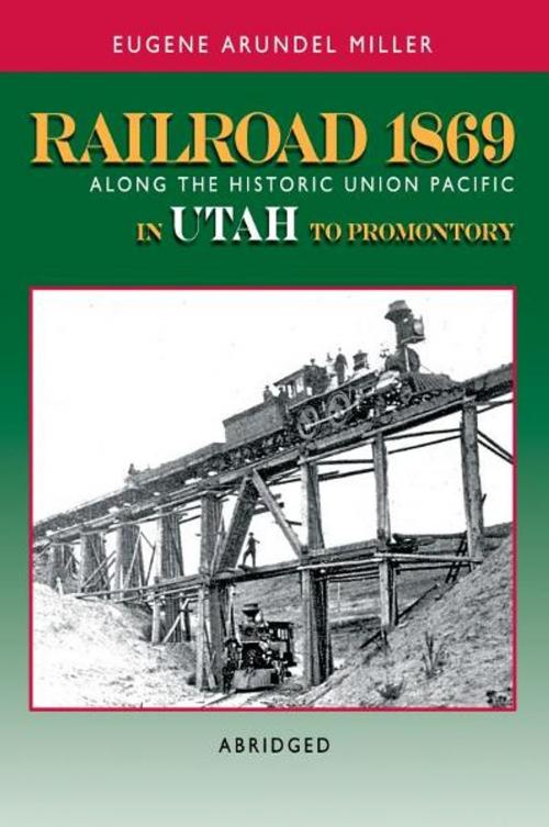 Cover of the book Railroad 1869 Along the Historic Union Pacific in Utah to Promontory by Eugene Miller, Eugene Miller