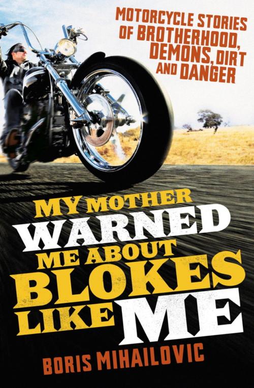 Cover of the book My Mother Warned Warned Me About Blokes Like Me by Boris Mihailovic, Hachette Australia