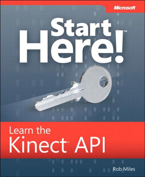 Cover of the book Start Here! Learn the Kinect API by Rob Miles, Pearson Education