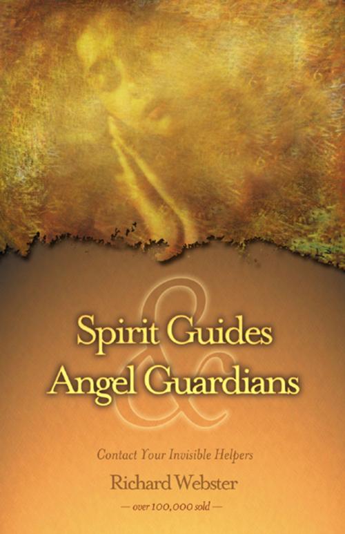 Cover of the book Spirit Guides & Angel Guardians: Contact Your Invisible Helpers by Richard Webster, Llewellyn Worldwide, LTD.