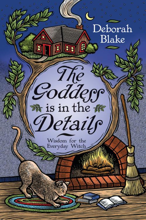 Cover of the book The Goddess Is in the Details: Wisdom for the Everyday Witch by Deborah Blake, Llewellyn Worldwide, LTD.