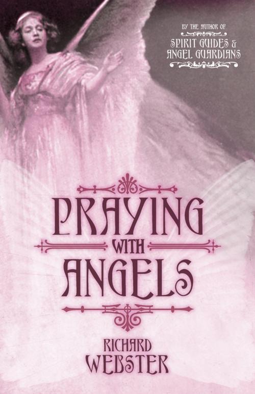 Cover of the book Praying with Angels by Richard Webster, Llewellyn Worldwide, LTD.