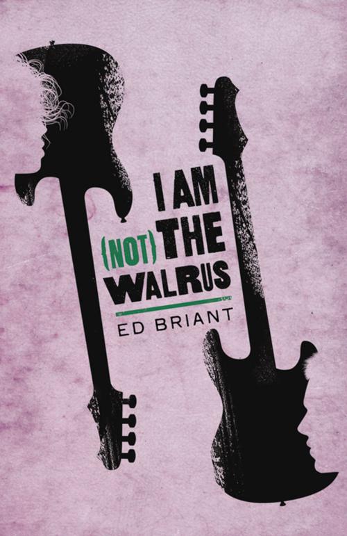 Cover of the book I Am (Not) the Walrus by Ed Briant, North Star Editions