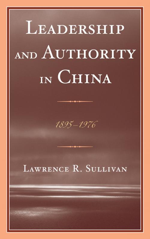 Cover of the book Leadership and Authority in China by Lawrence Sullivan, Lexington Books