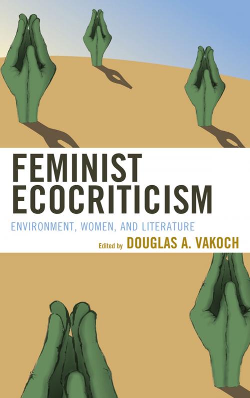 Cover of the book Feminist Ecocriticism by Jeffrey A. Lockwood, Monique LaRocque, Theda Wrede, Eric Otto, Richard M. Magee, Marnie M. Sullivan, Vicky L. Adams, Lexington Books