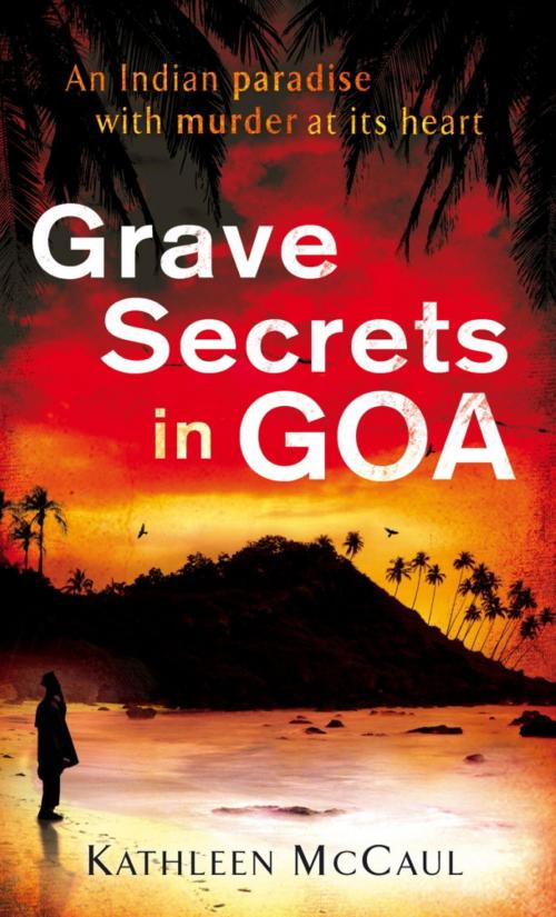 Cover of the book Grave Secrets in Goa by Kathleen McCaul, Little, Brown Book Group