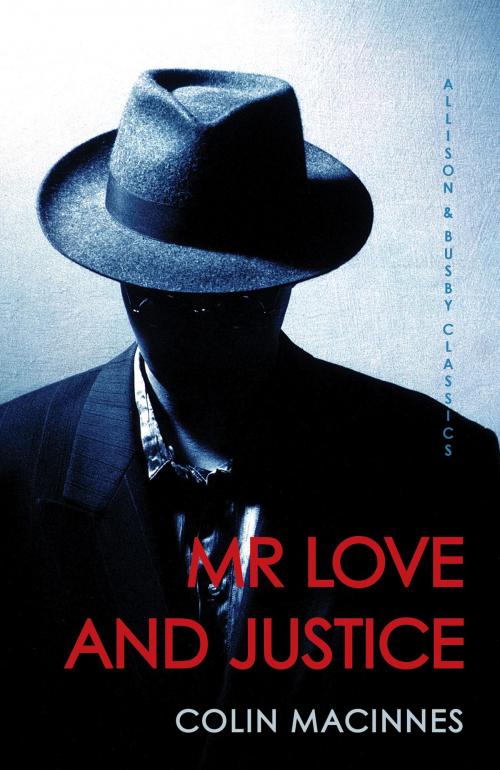 Cover of the book Mr Love and Justice by Colin MacInnes, Allison & Busby