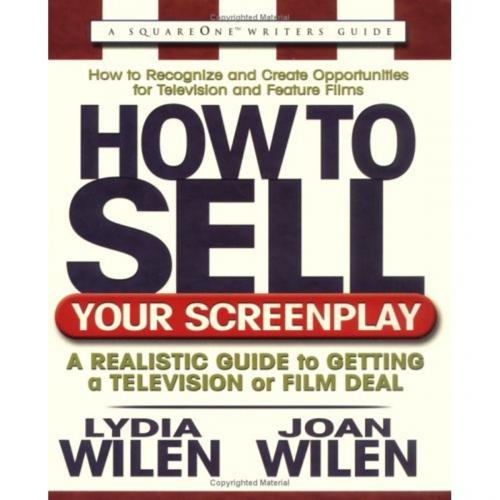 Cover of the book How to Sell Your Screenplay by Lydia Wilen, Joan Wilen, Square One Publishers