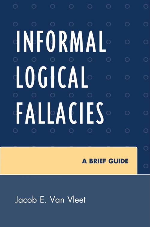 Cover of the book Informal Logical Fallacies by Jacob E. Van Vleet, UPA