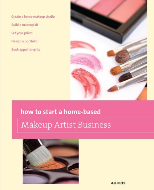 Cover of the book How to Start a Home-based Makeup Artist Business by Deanna Nickel, Globe Pequot Press
