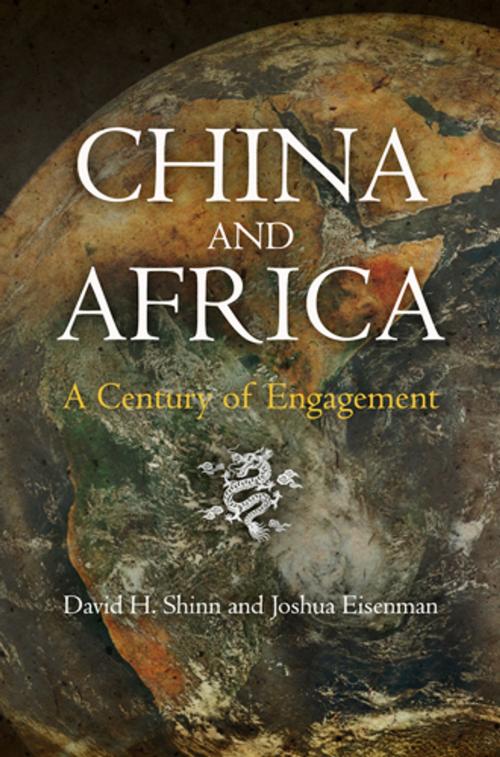 Cover of the book China and Africa by David H. Shinn, Joshua Eisenman, University of Pennsylvania Press, Inc.