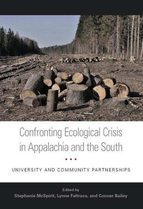 Cover of the book Confronting Ecological Crisis in Appalachia and the South by Sherry Cable, Shaunna L. Scott, Roy Silver, Stephanie McSpirit, Sharon Hardesty, Patrick Carter-North, Mark Grayson, Nina McCoy, Robert Gipe, Lynne Faltraco, Connor Bailey, Mansoureh Tajik, Suzanne Marshall, Rufus Kinney, Antoinnette Hudson, Robert Futrell, Alan Banks, Alice L. Jones, Anne Blakeney, Betsy Taylor, Ana Isla, Dick Futrell, The University Press of Kentucky