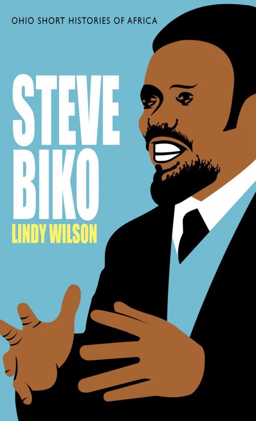 Cover of the book Steve Biko by Lindy Wilson, Ohio University Press