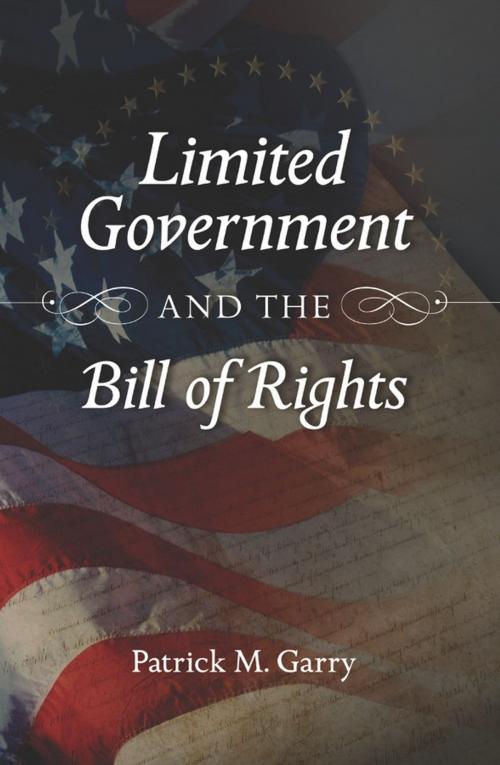 Cover of the book Limited Government and the Bill of Rights by Patrick M. Garry, University of Missouri Press