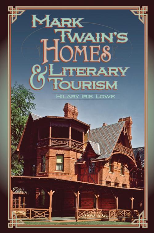 Cover of the book Mark Twain's Homes and Literary Tourism by Hilary Iris Lowe, University of Missouri Press