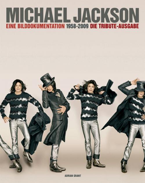 Cover of the book Michael Jackson - Eine Bilddokumentation 1958-2009 by Adrian Grant, Music Sales Limited