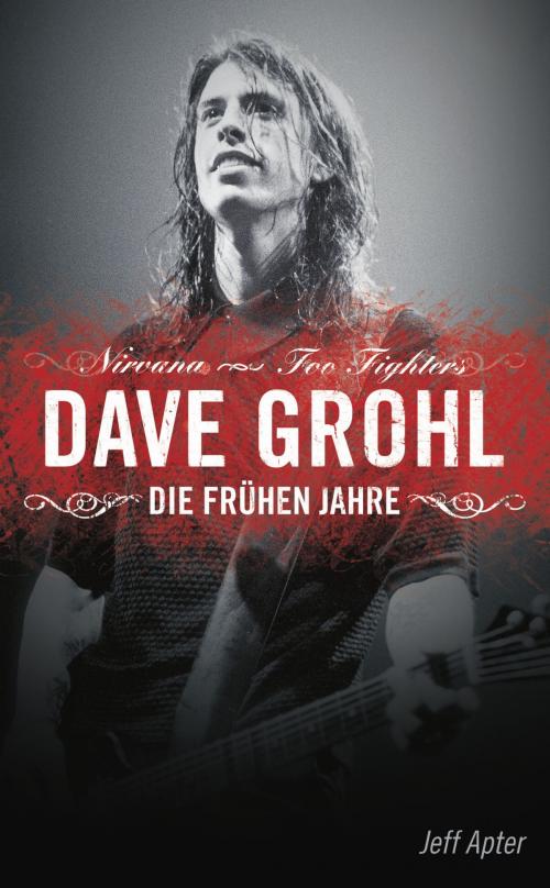 Cover of the book Dave Grohl: Die frühen Jahre by Jeff Apter, Music Sales Limited