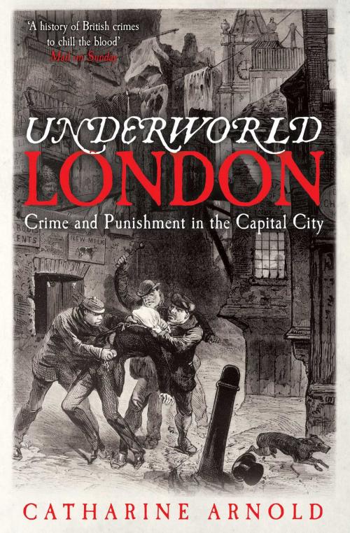 Cover of the book Underworld London by Catharine Arnold, Simon & Schuster UK