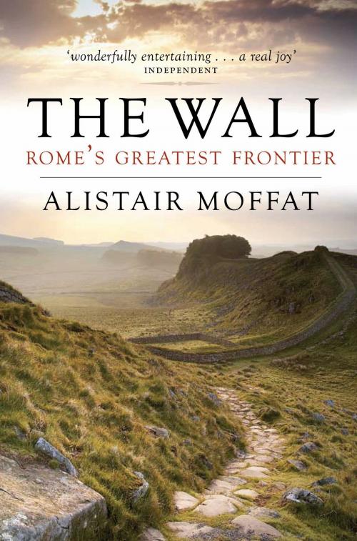 Cover of the book The Wall by Alistair Moffat, Birlinn
