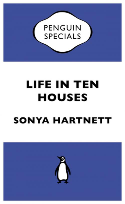 Cover of the book Life In Ten Houses by Sonya Hartnett, Penguin Books Ltd