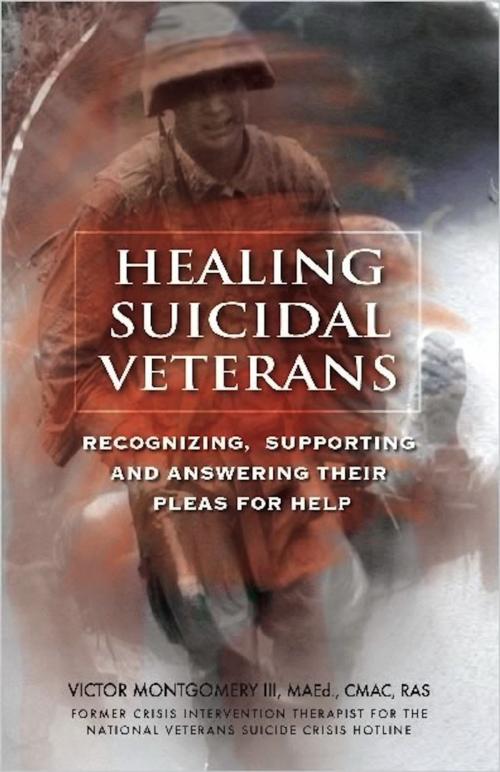 Cover of the book Healing Suicidal Veterans by Victor Montgomery III, New Horizon Press