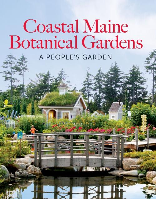 Cover of the book The Coastal Maine Botanical Gardens by William Cullina, Barbara Hill Freeman, D E. D Freeman, Down East Books