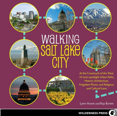 Cover of the book Walking Salt Lake City by Lynn Arave, Ray Boren, Wilderness Press