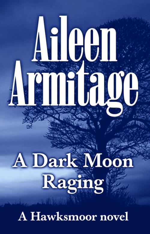 Cover of the book A Dark Moon Raging by Aileen Armitage, Bibliophile Books