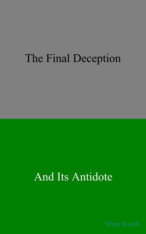 Cover of the book The Final Deception and Its Antidote by Marc Rasell, Marc Rasell