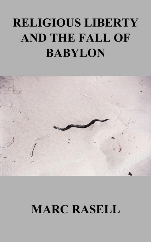Cover of the book Religious Liberty and the Fall of Babylon by Marc Rasell, Marc Rasell