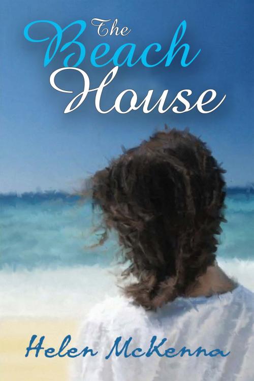 Cover of the book The Beach House by Helen McKenna, Helen McKenna