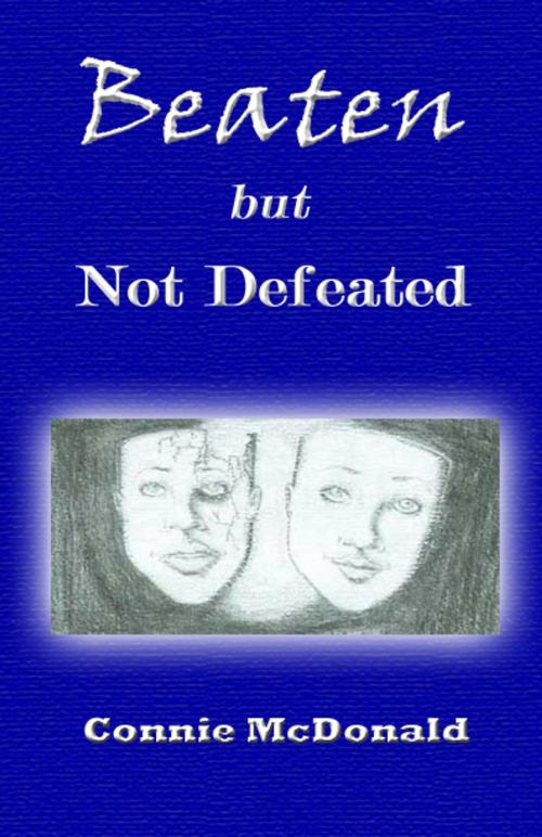 Cover of the book Beaten but Not Defeated by Connie McDonald, Connie McDonald