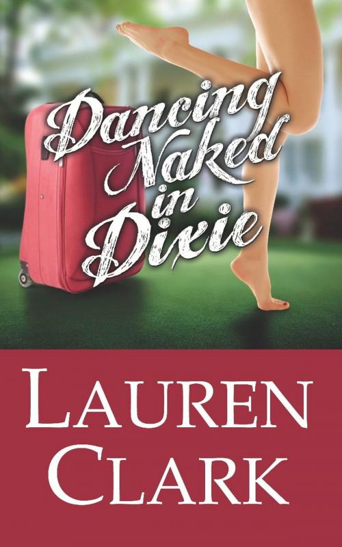Cover of the book Dancing Naked in Dixie by Lauren Clark, Monterey Press