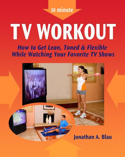 Cover of the book 30 minute TV Workout by Jonathan Blau, New Vista Publishers, Inc