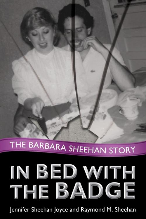 Cover of the book In Bed with the Badge by Jennifer Sheehan Joyce, Raymond M. Sheehan, Changing Lives Press