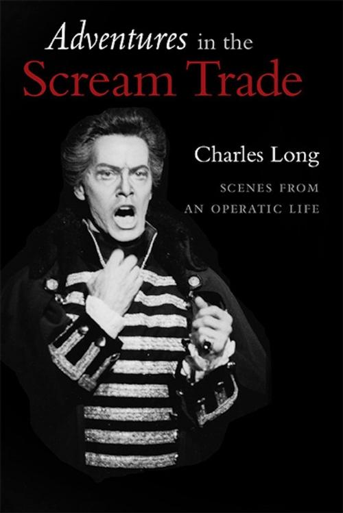 Cover of the book Adventures In the Scream Trade: Scenes from an Operatic Life by Charles Long, Mountain Lake Press