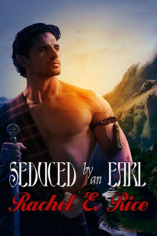 Cover of the book Seduced by an Earl by Rachel E. Rice, Rachel E. Rice