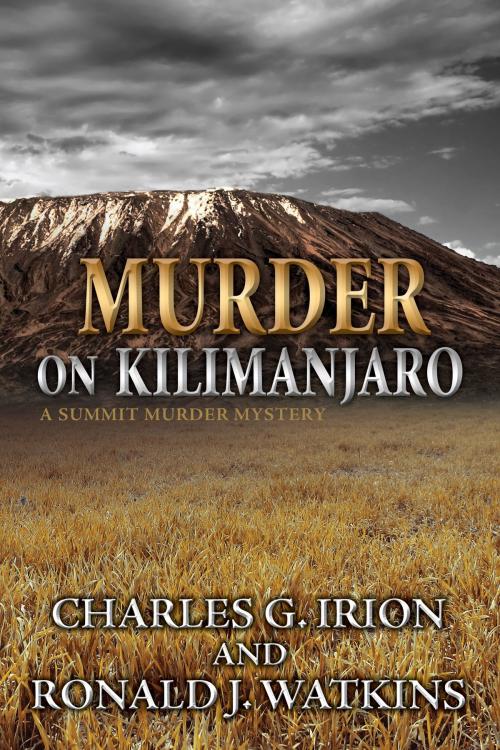Cover of the book Murder on Kilimanjaro by Charles G. Irion, Ronald J. Watkins, Irion Books, LLC