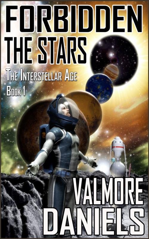 Cover of the book Forbidden The Stars (The Interstellar Age Book 1) by Valmore Daniels, ValmoreDaniels.com