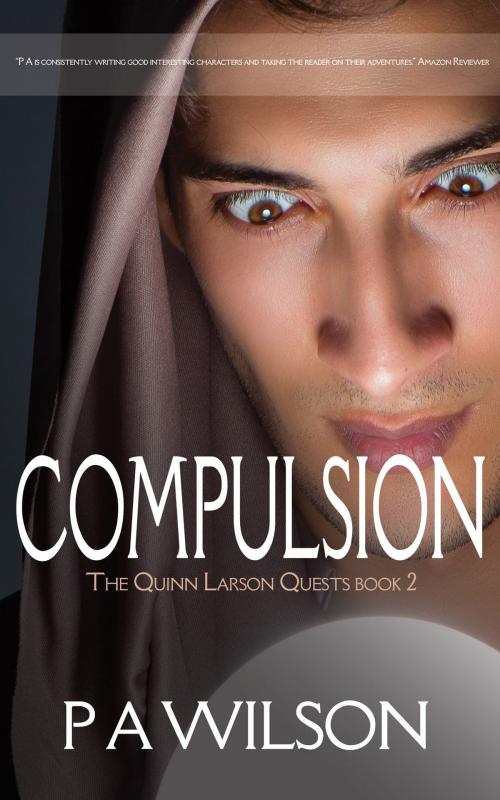 Cover of the book Compulsion, book 2 of the Quinn Larson Quests by P A Wilson, Perry Wilson